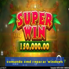 comando cmd reparar windows